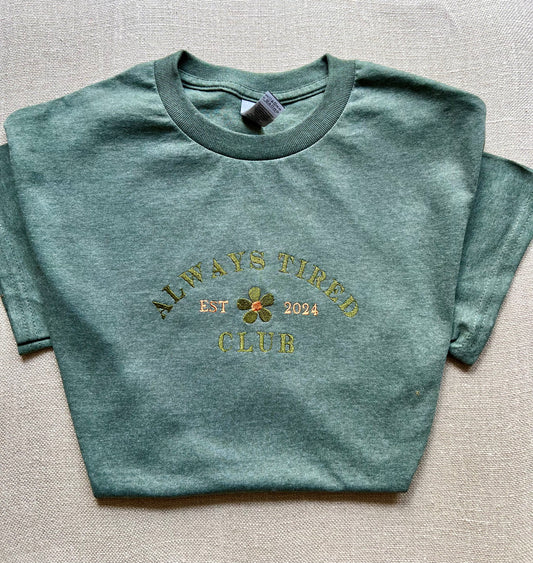 The Always Tired Club 2024 ~Embroidered T- Shirt