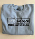 GOD-fidence  -Embroidered Crewneck